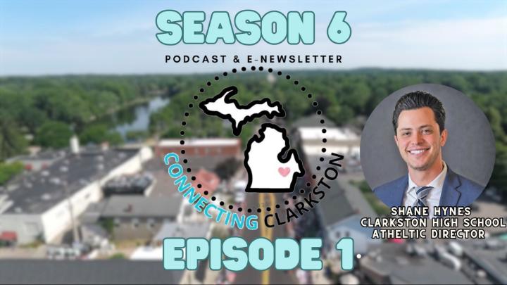 Season 6 Episode 1 title featuring photo of Shane Hynes to the right with the Connecting Clarkston logo center frame. A drone photo of downtown Clarkston is used for the background. 